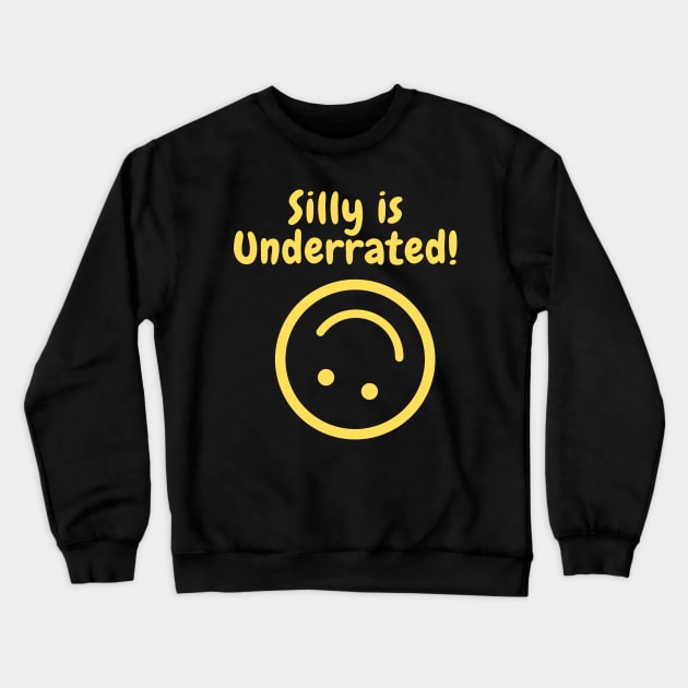 Silly is underrated! Crewneck Sweatshirt by Fantastic Store